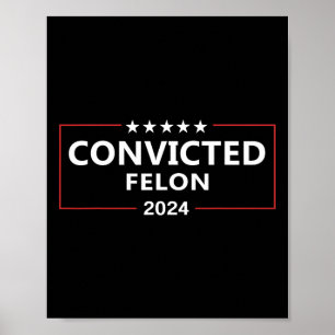 Röstad dömd Felon 2024 Pro Trump-supportrar ca Poster