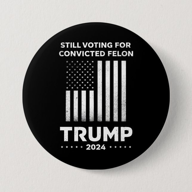 Röstar Fortfarande på Dömd Felon Trump 2024  Knapp (Framsida)