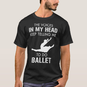 Rösterna i min Behålla säger åt mig att göra balle T Shirt