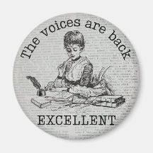 Rösterna i mitt huvud är tillbaka..utmärkt" Magnet