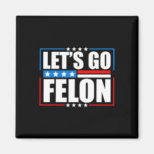 Röstfälle Felon 2024 Tee - Trump Låt oss G Magnet