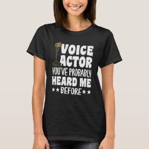 Röstlärare Youve hörde mig förmodligen före_1 T Shirt