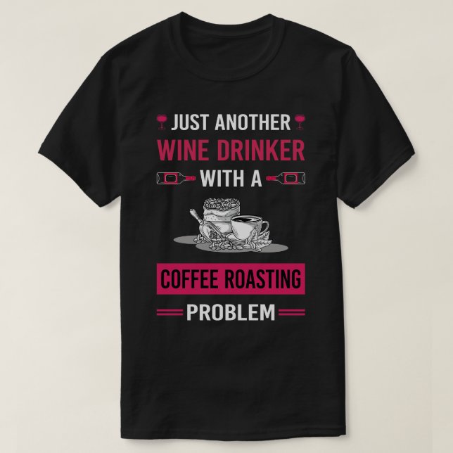 Rostning av Vin Drinker-kaffe T Shirt (Design framsida)