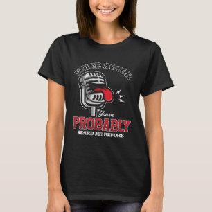 Röstskådespelare du förmodligen har hört mig före t shirt