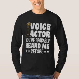 Röstskådespelare Du Har Sannolikt Hört Mig Förr_1 T Shirt