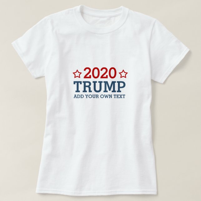 Rösttrump 2020 - lägg till din egen personlig t shirt (Design framsida)