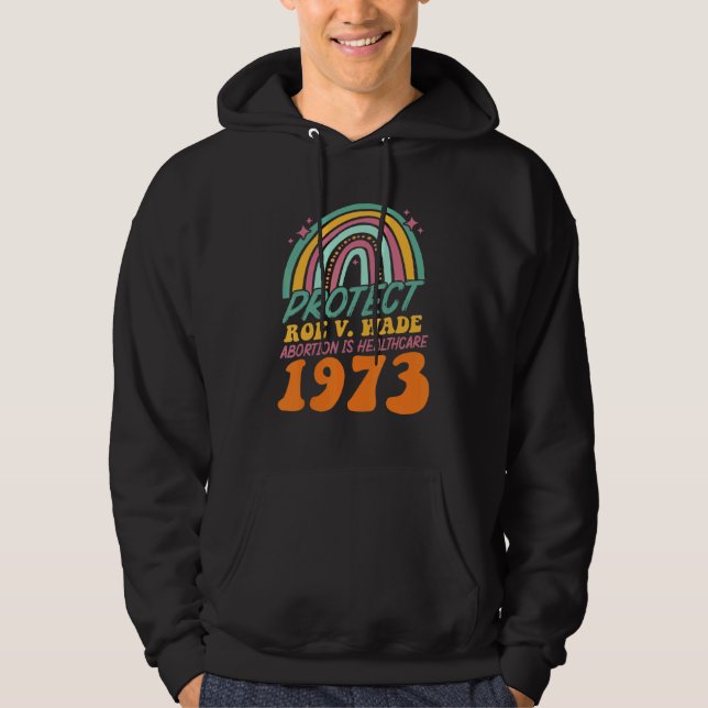 Rotect Roe V Wade 1973 Abortion är hälso- och sjuk Hoodie (Framsida)