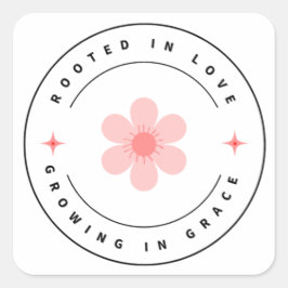 Roterad med Kärlek som växer med Grace - inspirati Fyrkantigt Klistermärke