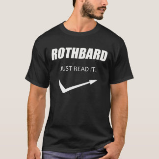 Rothbard - Just read it! T Shirt