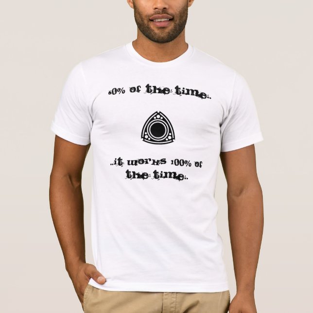 Rotor 60% av tiden. . .it fungerar 100% av th… t-shirt (Framsida)