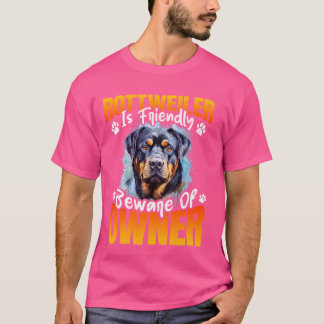 ROTTWEILER ÄR VÄNLIGT MEDVETEN OM ÄGARFUNNEN R T SHIRT