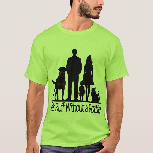 Rottweiler Dog - Life's Ruff Without A Rotti T Shirt (Framsida)