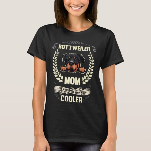 Rottweiler Mom Like A Normal Mom Only Cooler  Dog  T Shirt (Framsida)