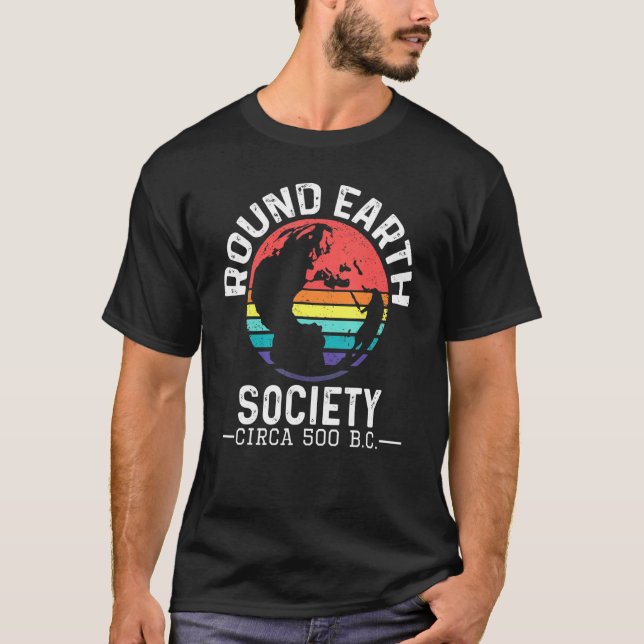 Round Earth Society Circa 500 BC Anti Flat Earth G T Shirt (Framsida)