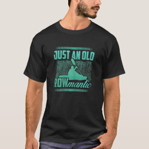 ROW MANTIC Kayakers Kayaking T Shirt