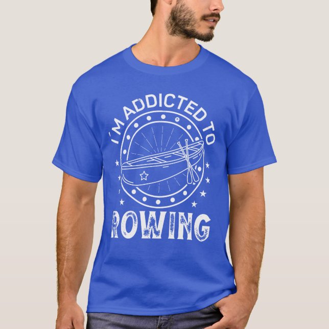 Rower addicted to rowing sports row kayak canoe gi t shirt (Framsida)
