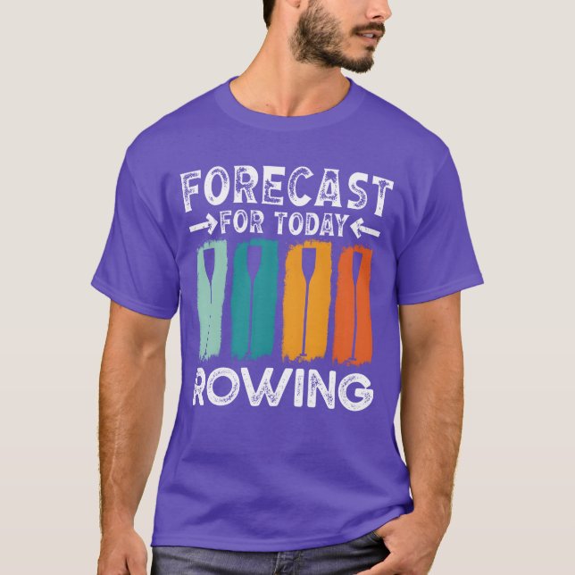Rower forecast for today rowing sports row kayak f t shirt (Framsida)