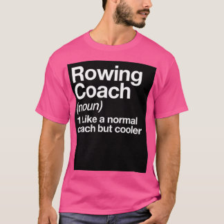 Rowing Coach Funny Definition Trainer Gift Design  T Shirt