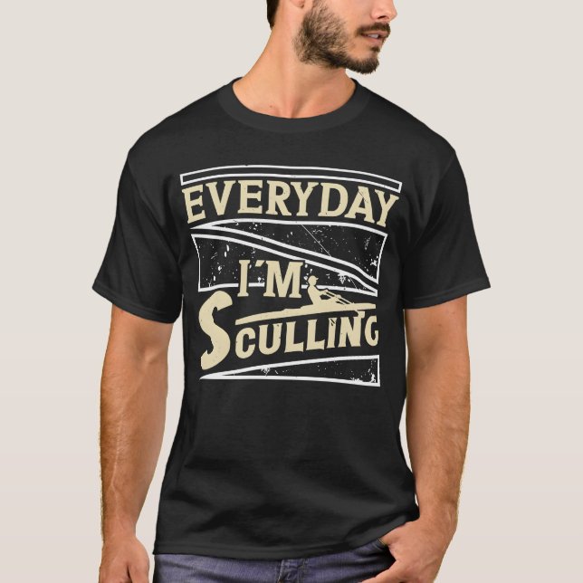 Rowing everyday im sculling rower rowing sports fu t shirt (Framsida)