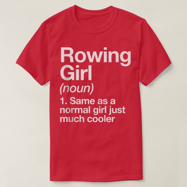 Rowing Girl Definition Funny & Sassy Sports  T Shirt (Design framsida)