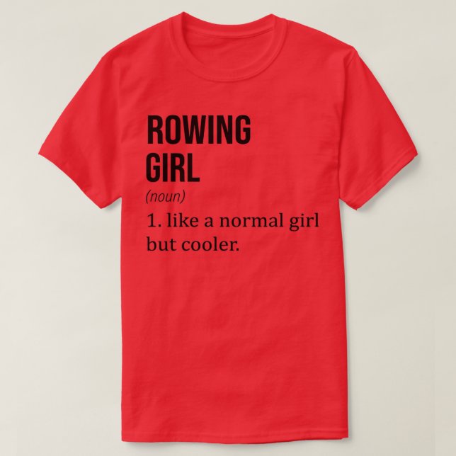 ROWING Girl som en vanlig flicka men Cooler Funny  T Shirt (Design framsida)
