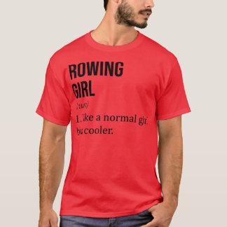 ROWING Girl som en vanlig flicka men Cooler Funny  T Shirt