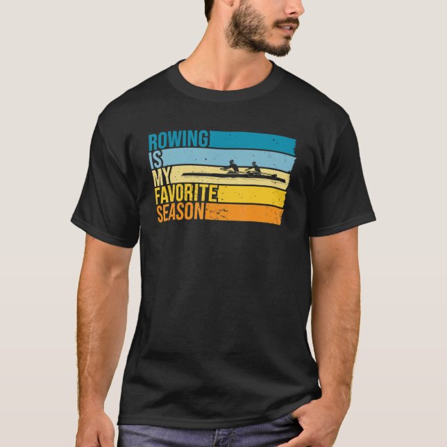 Rowing Is My Favorite Season For Rower T Shirt (Framsida)
