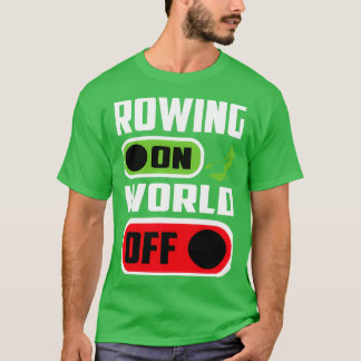 Rowing On World Off Pontooning Boating Row Boat T Shirt