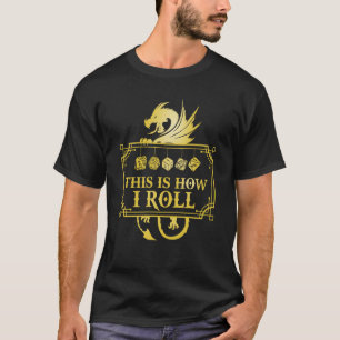 RPG-spel Dragon D20 DET HÄR ÄR HUR JAG ROLL T Shirt