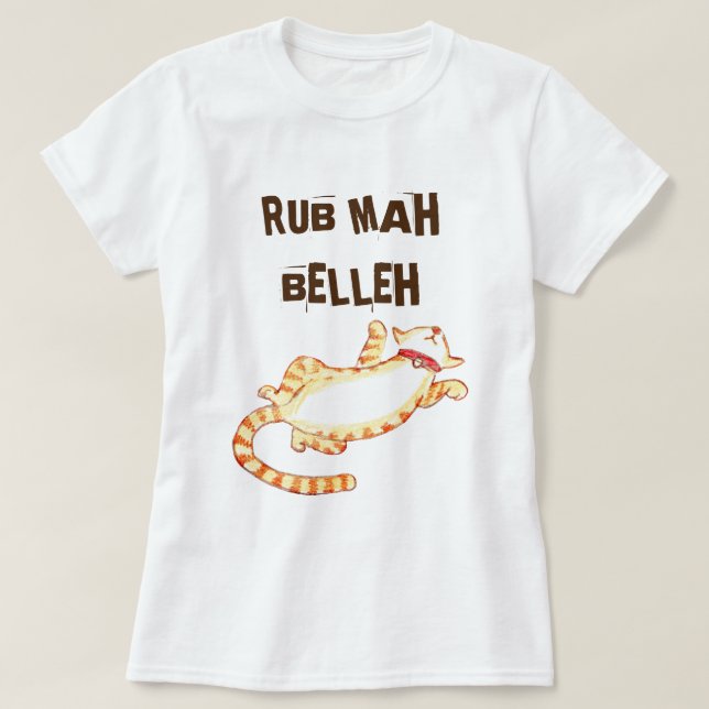 "Rub mah belleh" Funny Cat Quote T-shirt (Design framsida)