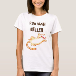 "Rub mah belleh" Funny Cat Quote Tee