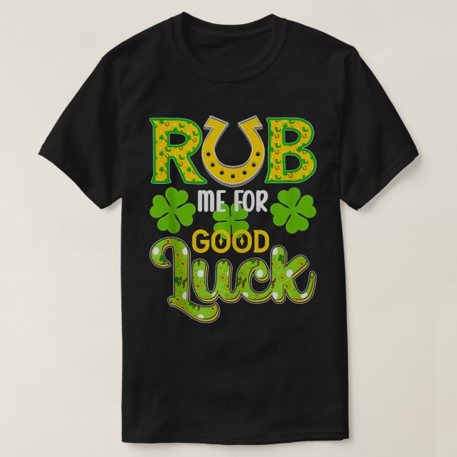 Rub mig för bra Luck St Patricks Day Funny T Shirt (Design framsida)