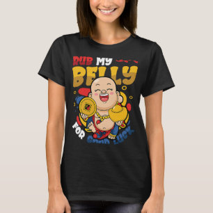 Rub My Belly for Lycka till Buddha T Shirt
