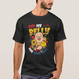 Rub My Belly for Lycka till Buddha T Shirt
