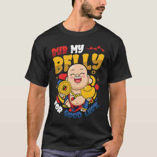 Rub My Belly for Lycka till Buddha T Shirt
