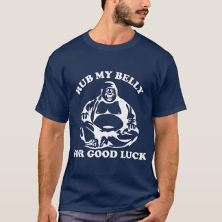 Rub My Belly for Lycka till Buddha T Shirt