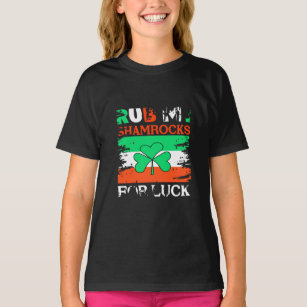 Rub My Shamrocks for Tur, St. Patrick's Day T Shirt
