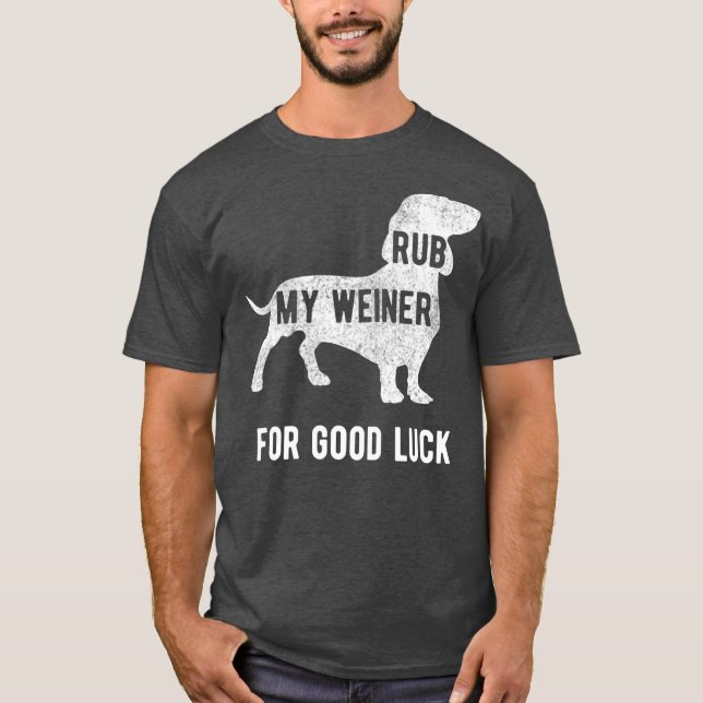 Rub my Weiner Hund for lycka till Funny Daschund T Shirt (Framsida)