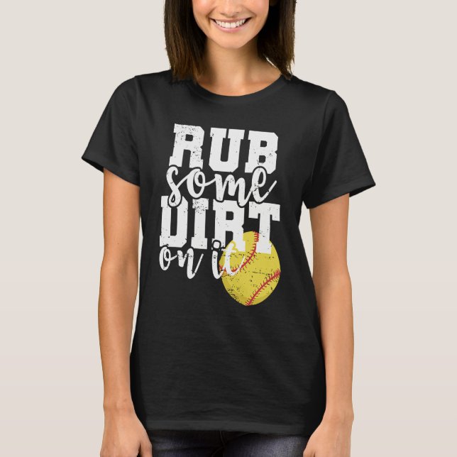 Rub some Dirt on it Softball Ball Sports T Shirt (Framsida)