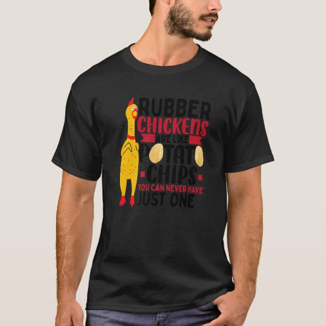 Rubber Chickens Are Like Potato Chips  Rubber Chic T Shirt (Framsida)