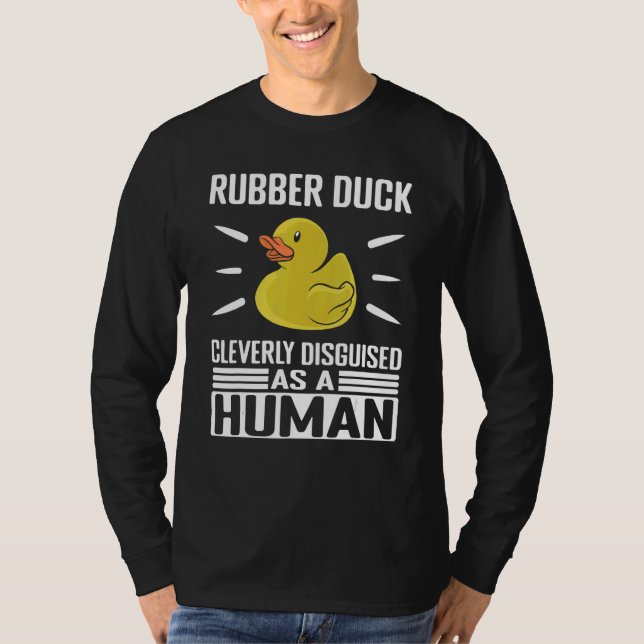Rubber Duck Cleverly Disguised As Human Rubber Duc T Shirt (Framsida)