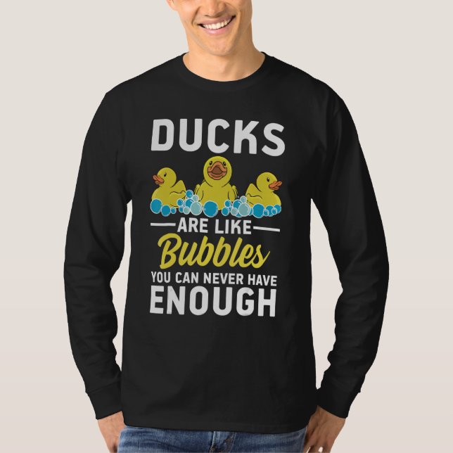 Rubber Ducks are like bubbles you can never have e T Shirt (Framsida)