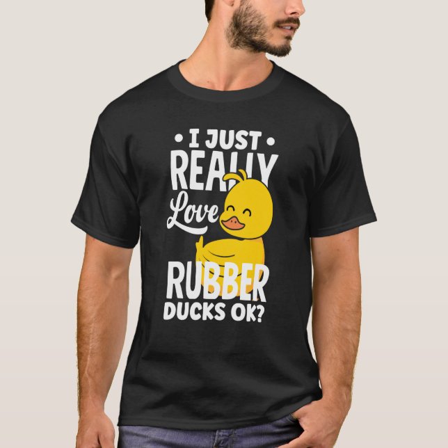 Rubber Ducky Just Really Love Rubber Ducks T Shirt (Framsida)