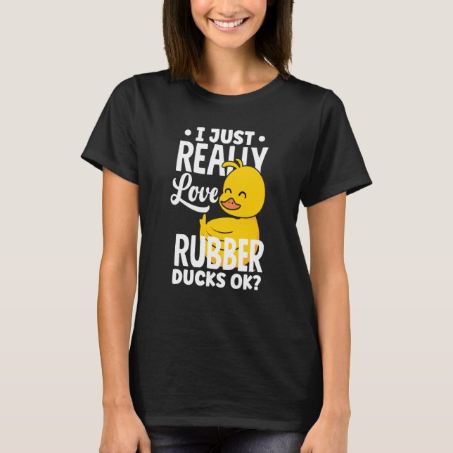 Rubber Ducky Just Really Love Rubber Ducks T Shirt (Framsida)