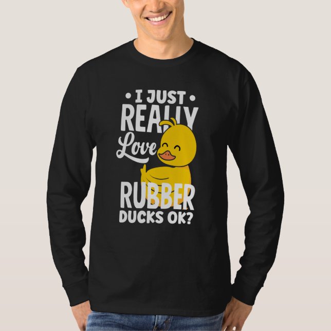 Rubber Ducky Just Really Love Rubber Ducks T Shirt (Framsida)