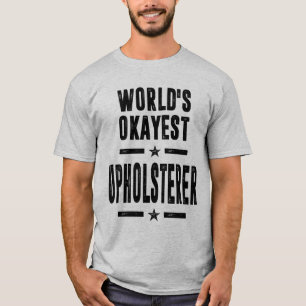 Rubrik på Upholsterer-jobb T Shirt