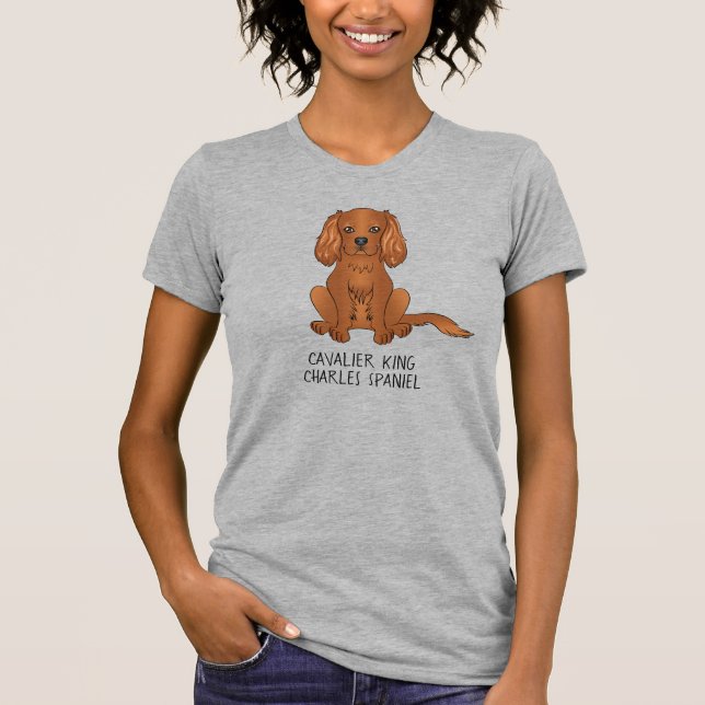 Ruby Cavalier Kung Charles Spain Hund &amp; Text T Shirt (Framsida)