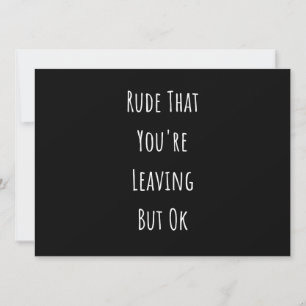 Rude att du Lämnar, men okej Rude att du är Meddelande