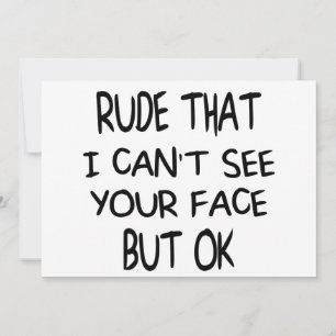 Rude att jag inte kan se din ansikte, men okej, ku inbjudningar