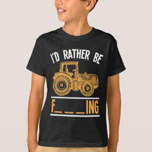 Rude Farming Quote Sarkastic Tractor Farmer T Shirt